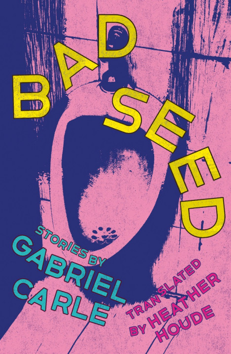 Bad Seed: Stories - Gabriel Carle, Heather Houde (Translator) 8a720dcc1f1740aa9bc2be47918fed60