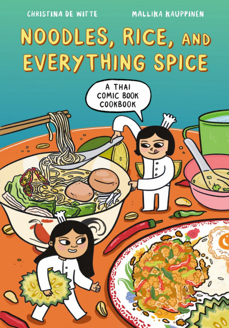 Noodles, Rice, and Everything Spice: A Thai Comic Book Cookbook - Christina de Wit... 026dc322779d849be479192f29683666