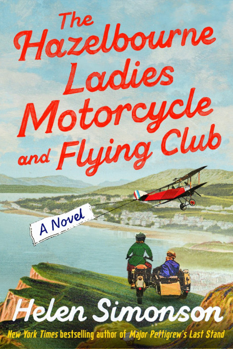 The Hazelbourne Ladies Motorcycle and Flying Club: A Novel - Helen Simonson