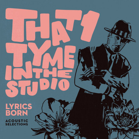 Lyrics Born That 1 Tyme In The Studio: Acoustic Selections (2024)