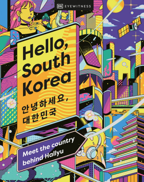 Hello, South Korea: Meet the Country Behind Hallyu - DK Eyewitness Cbcd8e63337fbb78c6dc895601c3669c