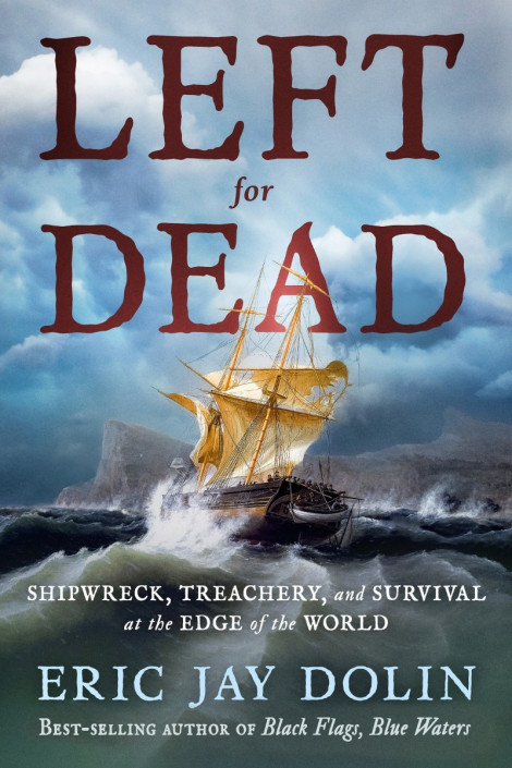 Left for Dead: Shipwreck, Treachery, and Survival at the Edge of the World - Eric ... Df626a337ed13c30ba48c2bd1ae2439d