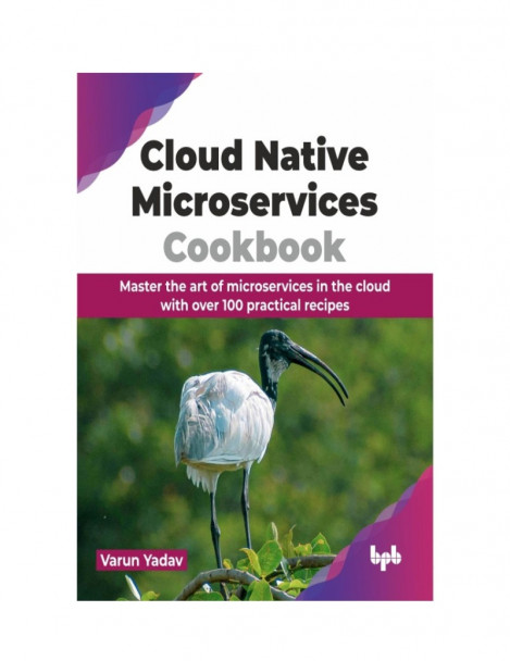 Cloud Native Microservices Cookbook: Master the Art of Microservices in the Cloud ...
