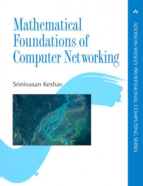 Mathematical Foundations of Computer NetWorking - Srinivasan Keshav