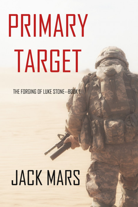 Primary Target: The Forging of Luke StoneBook #1 - Jack Mars