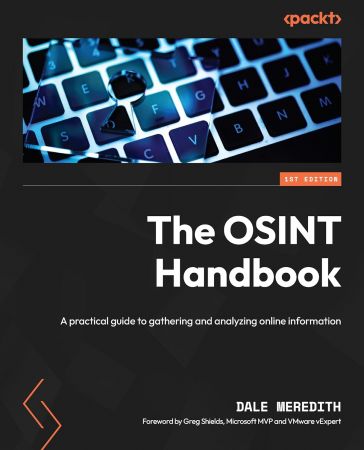 The OSINT Handbook: A practical guide to gathering and analyzing online information (True/Retail PDF, EPUB)
