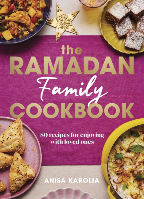 The Ramadan Cookbook: 80 Delicious Recipes Perfect for Ramadan, Eid, and Celebrati...