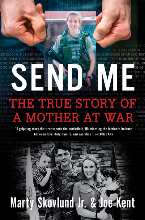 Send Me: The True Story of a Mother at War - Marty Skovlund Jr., Joe Kent A96ac1ab9533ec420e4ac53b6aa48cf7