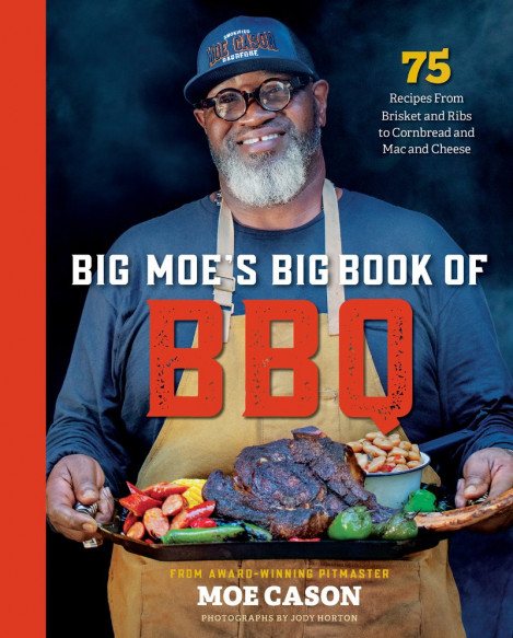 Big Moe's Big Book of BBQ: 75 Recipes From Brisket and Ribs to Cornbread and Mac a...