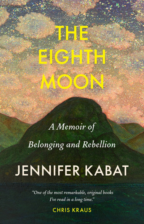 The Eighth Moon: A Memoir of Belonging and Rebellion - Jennifer Kabat