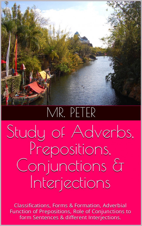 Study of Adverbs, Prepositions, Conjunctions & Interjections - Peter