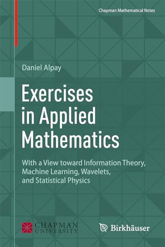 Exercises in Applied Mathematics: With a View toward Information Theory, Machine Learning, Wavelets, and Statistical Physics