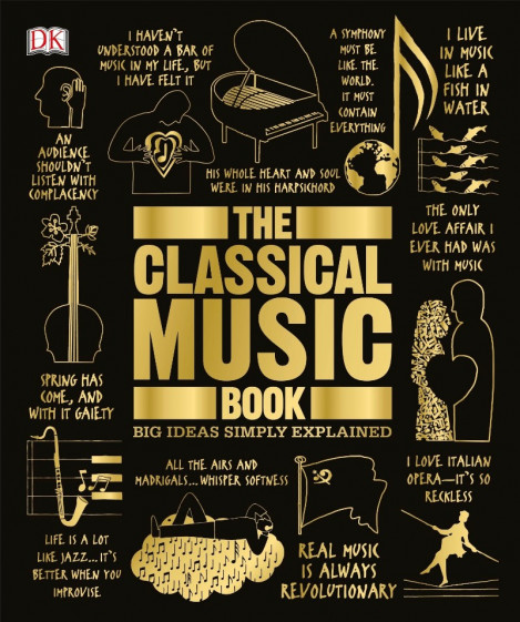 The Classical Music Book: Big Ideas Simply Explained - DK, Katie Derham (Foreword by) 4ed1f939d340f9ee7a899e1fa195930e