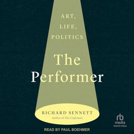 The Performer: Art, Life, Politics - [AUDIOBOOK]