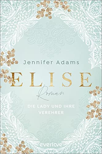 Adams, Jennifer - Eine Saison zum Verlieben 1 - Elise - Die Lady und ihre Verehrer