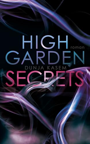 Dunja Kasem - High Garden Secrets (Die High Garden Reihe 3)