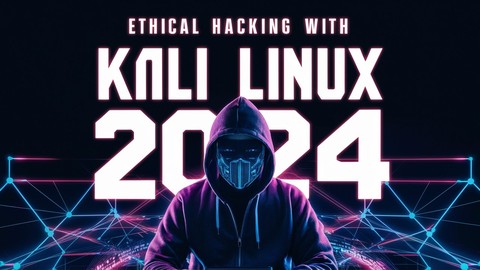 Ethical Hacking with Kali Linux 2024
