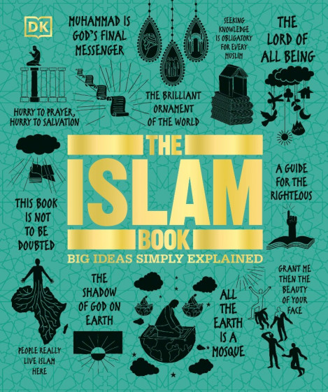 The Islam Book: Big Ideas Simply Explained - DK, Rageh Omaar (Foreword by) 22e89baa4105147ec616c9f3821ad733