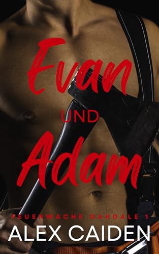 Caiden, Alex - Evan und Adam: Feuerwache Oakdale 1 (Mm Instalove)