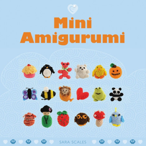 No-Sew Mini Amigurumi: 40 Crochet Patterns for Super Cute, Super Small Plushies - ...