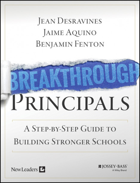 Breakthrough Principals: A Step-by-Step Guide to Building Stronger Schools - Jean ... 503e69a42fc94224d167d09731ece953