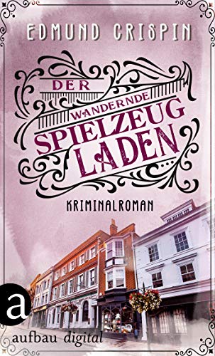 Edmund Crispin - Der wandernde Spielzeugladen: Kriminalroman (Professor Gervase Fen ermittelt 3)