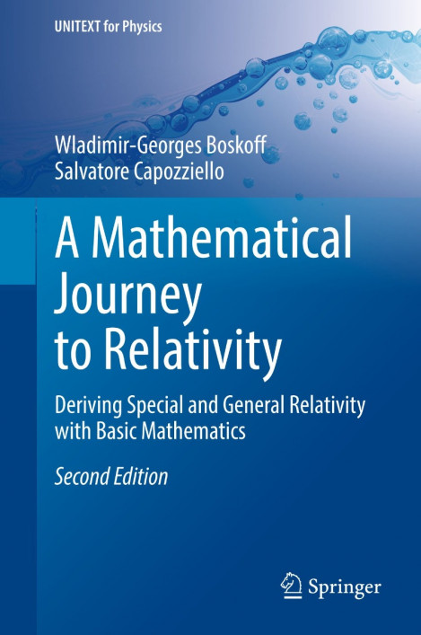 A Mathematical Journey to Relativity: Deriving Special and General Relativity with... Ebe7b60ad926717283de27b247913e87