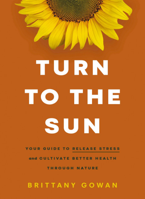 Turn to the Sun: Your Guide to Release Stress and Cultivate Better Health Through ... D0b02efc82fcd9789fd77794bf900791