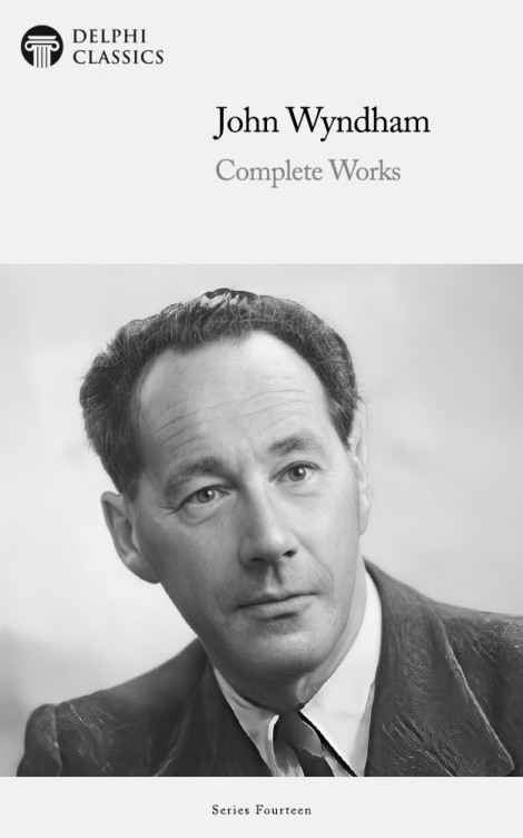 Delphi Complete Works of John Wyndham Illustrated - John Wyndham, Delphi Classi...