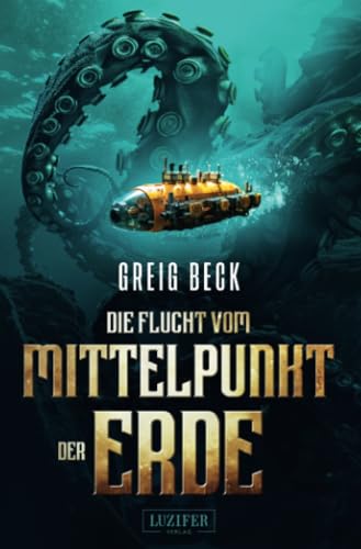 Beck, Greig - Mittelpunkt der Erde 3 - Die Flucht vom Mittelpunkt der Erde