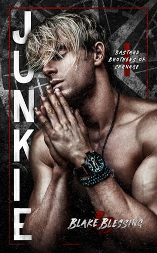 Blake Blessing - Junkie (Bastard Brothers of Carnage 1)