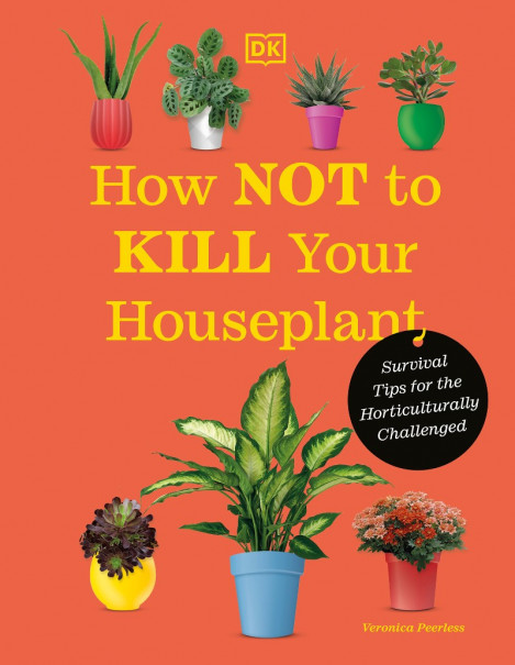 How Not to Kill Your Houseplant New Edition: Survival Tips for the Horticulturally... 46101a011b6bd3ba7969c06e2de3d2b0