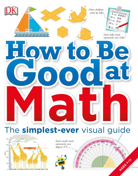 How to Be Good at Math: Your Brilliant Brain and How to Train It - DK 5bbf415a8809b4996e5d834da5e473e1