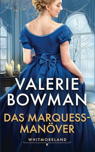 Valerie Bowman - Das Marquess-Man&ouml;ver: Der Whitmorelands