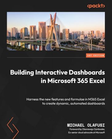 Building Interactive Dashboards in Microsoft 365 Excel: Harness the new features and formulae in M365 Excel