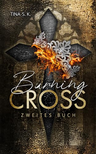 Tina S.K. - Burning Cross: Zweites Buch