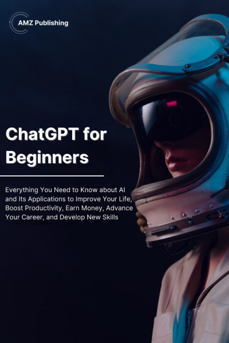 GPT-4 Chat for Beginners: A Comprehensive Guide For Beginners - Alan Garvey