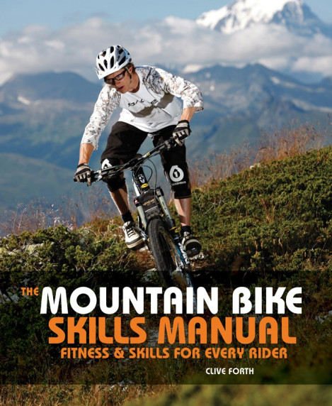 The Mountain Bike Skills Manual: Fitness and Skills for Every Rider - Clive Forth