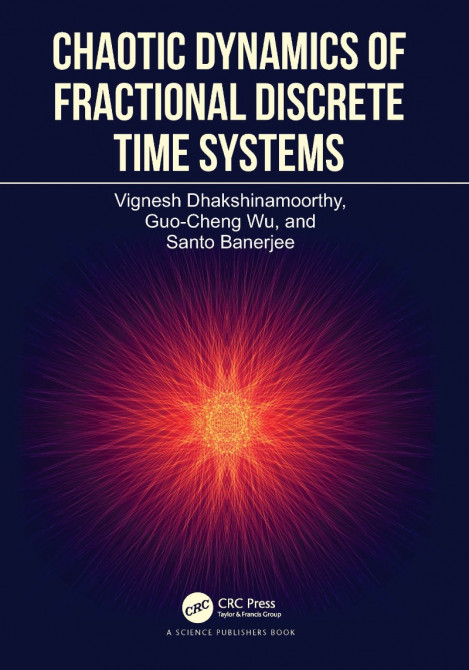 Chaotic Dynamics of Fractional Discrete Time Systems - Vignesh Dhakshinamoorthy, G...