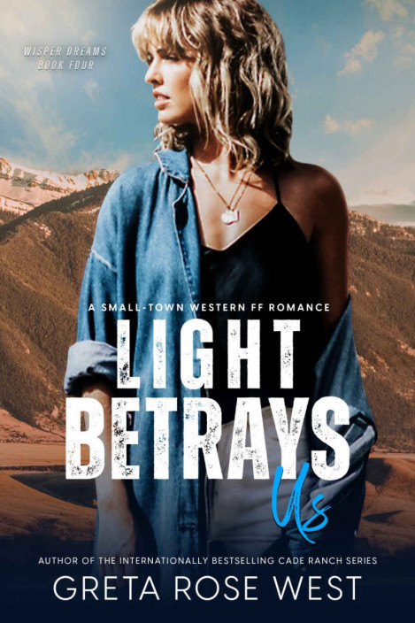 Light BetRays Us: A Small-Town Western FF Romance - Greta Rose West