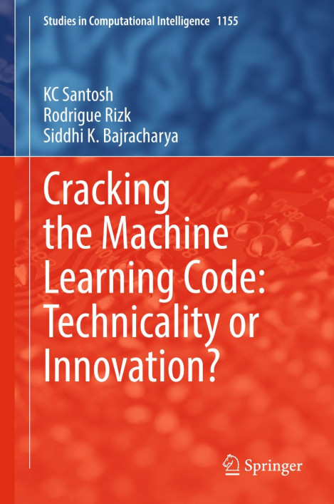 Cracking the Machine Learning Code: Technicality or Innovation? - KC Santosh, R...