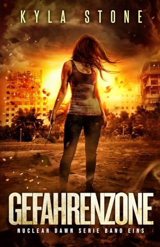 Cover: Kyla Stone - Gefahrenzone: Nuclear Dawn Serie Band Eins
