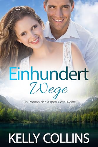 Cover: Kelly Collins - Einhundert Wege (Ein Roman der Aspen Cove-Reihe 8)