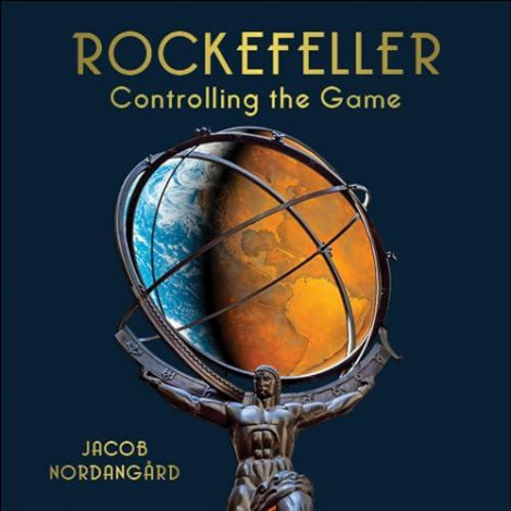 Rockefeller: Controlling the Game - [AUDIOBOOK]