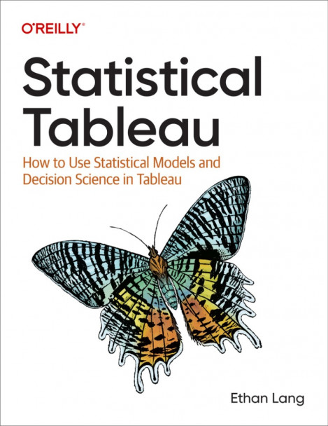 Statistical Tableau: How to Use Statistical Models and Decision Science in Tabl...