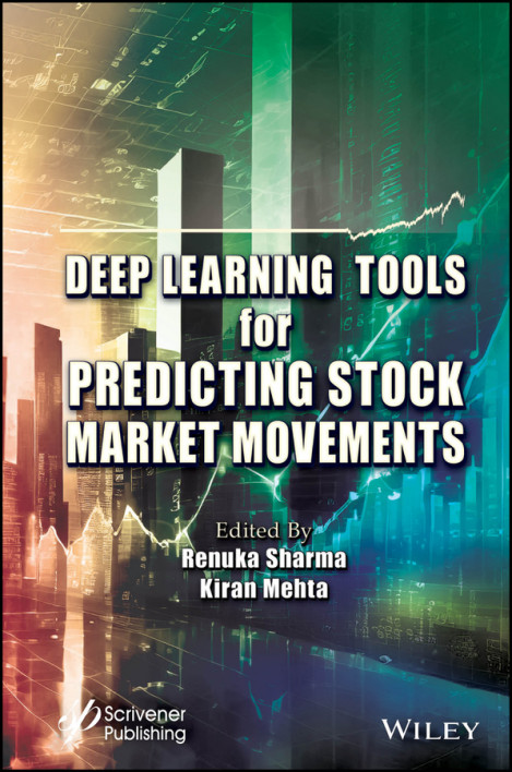 Deep Learning Tools for Predicting Stock Market Movements - Renuka Sharma (Editor)...
