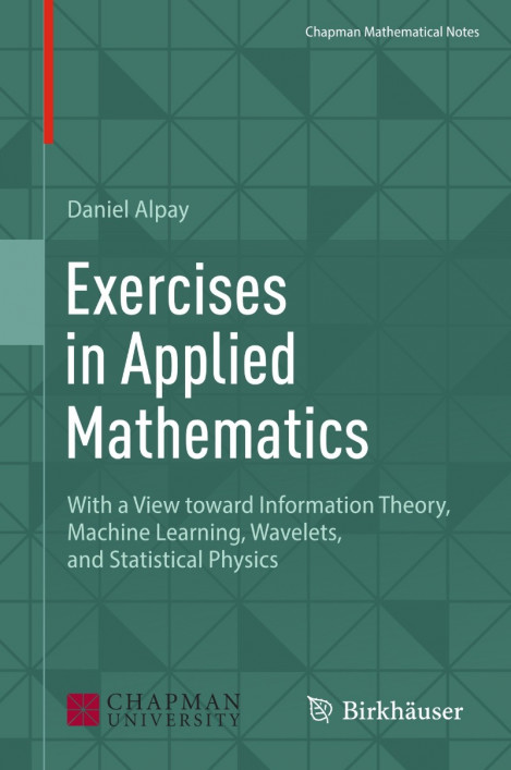 Exercises in Applied Mathematics: With a View toward Information Theory, Machine L...