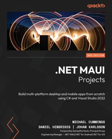 .NET MAUI Projects: Build multi-platform desktop and mobile apps from scratch using C# and Visual Studio 2022, 3rd Edition