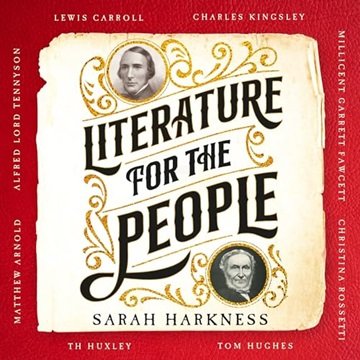 Literature for the People: How the Pioneering Macmillan Brothers Built a Publishing Powerhouse [A...