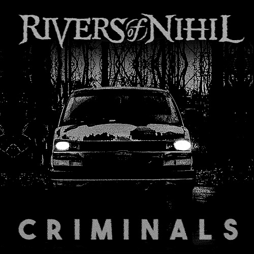Rivers of Nihil - Criminals (Single, 2024)